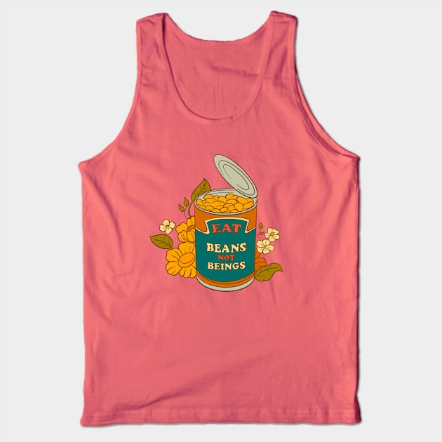 Eat Beans not Beings Tank Top by BubblegumGoat